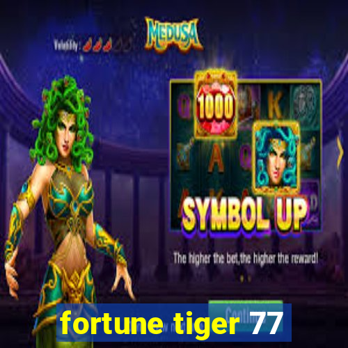 fortune tiger 77